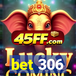 bet 306
